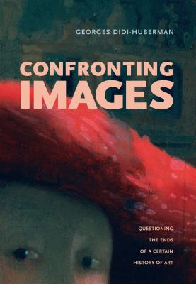 Coperta cărții 'Confronting Images: Questioning the Ends of a Certain History of Art - Georges Didi-huberman'