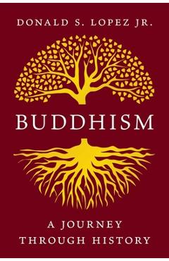 Coperta cărții 'Buddhism: A Journey Through History - Donald S. Lopez'