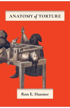 Coperta cărții 'Anatomy of Torture - Ron E. Hassner'