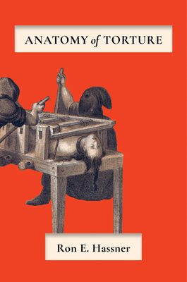 Coperta cărții 'Anatomy of Torture - Ron E. Hassner'