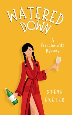 Coperta cărții 'Watered Down: A Francine Witt Mystery - Steve Exeter'