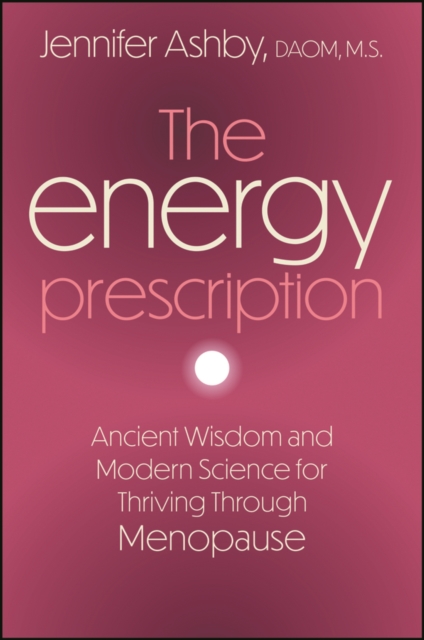 Coperta cărții 'The Energy Prescription: Ancient Wisdom and Modern Science for Thriving Through Menopause - Jennifer Ashby'