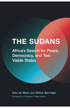 Coperta cărții 'The Sudans: Africa's Search for Peace, Democracy, and Two Viable States - Alex De Waal'