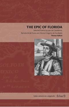 Coperta cărții 'The Epic of Florida: Selected Poems by Juan de Castellanos, Bartolomé de Flores, and Alonso Gregorio de Escobedo -'