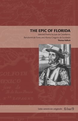 Coperta cărții 'The Epic of Florida: Selected Poems by Juan de Castellanos, Bartolomé de Flores, and Alonso Gregorio de Escobedo -'