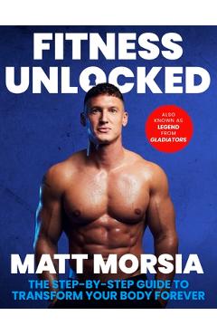 Coperta cărții 'Fitness Unlocked: The Step-By-Step Guide to Transform Your Body Forever by Building Muscle and Losing Fat - The Only'