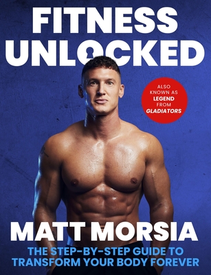 Coperta cărții 'Fitness Unlocked: The Step-By-Step Guide to Transform Your Body Forever by Building Muscle and Losing Fat - The Only'