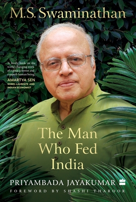 Coperta cărții 'M S Swaminathan: The Man Who Fed India - Priyambada Jayakumar'