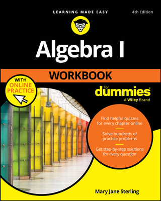 Coperta cărții 'Algebra I Workbook for Dummies with Online Practice - Mary Jane Sterling'