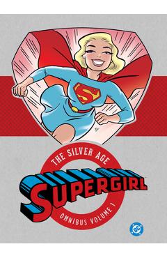 Coperta cărții 'Supergirl: The Silver Age Omnibus Vol. 1 (New Edition) - Leo Dorfman'