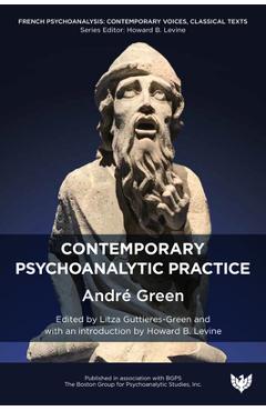 Coperta cărții 'Contemporary Psychoanalytic Practice - André Green'