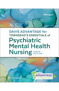 Coperta cărții 'Davis Advantage for Townsend's Essentials of Psychiatric Mental Health Nursing - Karyn I. Morgan'
