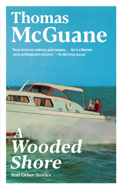 Coperta cărții 'A Wooded Shore: And Other Stories - Thomas Mcguane'