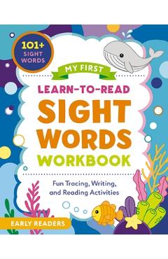 Coperta cărții 'My First Learn-To-Read Sight Words Workbook: Fun Tracing, Writing, and Reading Activities for Beginner Readers -'
