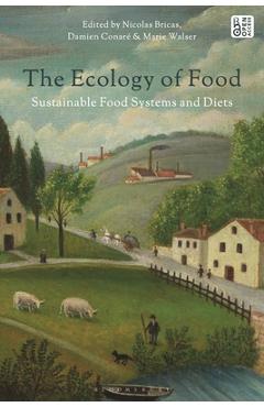 Coperta cărții 'The Ecology of Food: Sustainable Food Systems and Diets - Nicolas Bricas'