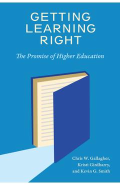 Coperta cărții 'Getting Learning Right: The Promise of Higher Education - Chris W. Gallagher'