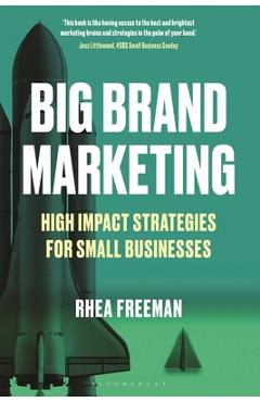 Coperta cărții 'Big Brand Marketing: High Impact Strategies for Small Businesses - Rhea Freeman'