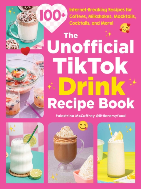 Coperta cărții 'The Unofficial Tiktok Drink Recipe Book: 100+ Internet-Breaking Recipes for Coffees, Milkshakes, Mocktails, Cocktails,'