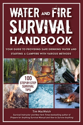 Coperta cărții 'Water and Fire Survival Handbook: Your Guide to Providing Safe Drinking Water and Starting a Campfire with Various'