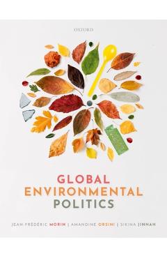 Coperta cărții 'Global Environmental Politics: Understanding the Governance of the Earth - Jean-frederic Morin'