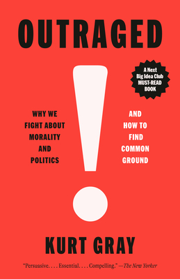 Coperta cărții 'Outraged: Why We Fight about Morality and Politics and How to Find Common Ground - Kurt Gray'