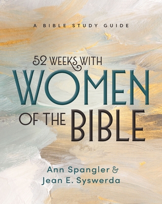 Coperta cărții '52 Weeks with Women of the Bible, Expanded Edition: A Bible Study Guide - Jean E. Syswerda'