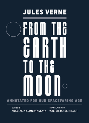 Coperta cărții 'From the Earth to the Moon: Annotated for Our Spacefaring Age - Jules Verne'