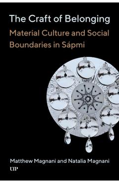 Coperta cărții 'The Craft of Belonging: Material Culture and Social Boundaries in Sápmi - Matthew Magnani'