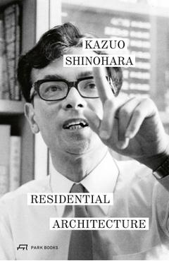 Coperta cărții 'Residential Architecture - Kazuo Shinohara'