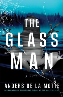 Coperta cărții 'The Glass Man - Anders De La Motte'