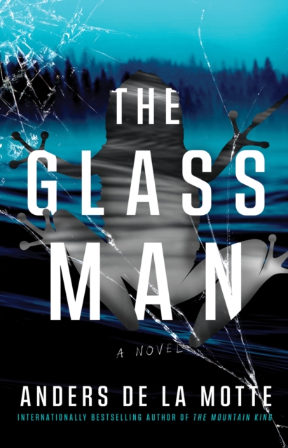 Coperta cărții 'The Glass Man - Anders De La Motte'