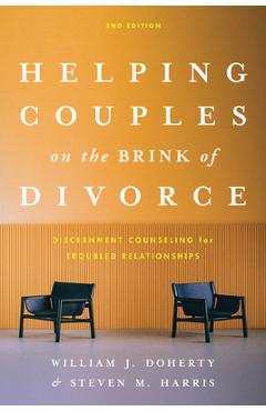 Coperta cărții 'Helping Couples on the Brink of Divorce: Discernment Counseling for Troubled Relationships - William J. Doherty'