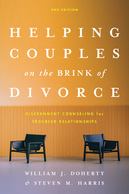 Coperta cărții 'Helping Couples on the Brink of Divorce: Discernment Counseling for Troubled Relationships - William J. Doherty'