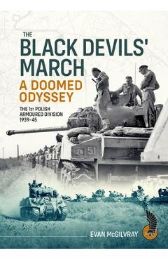 Coperta cărții 'The Black Devils' March - A Doomed Odyssey: The 1st Polish Armoured Division 1939-45 - Evan Mcgilvray'