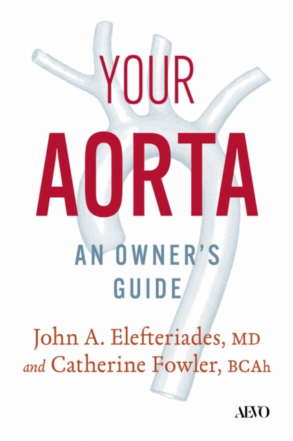 Coperta cărții 'Your Aorta: An Owner's Guide - John Elefteriades'