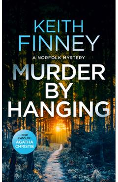 Coperta cărții 'Murder by Hanging: A Cozy British Murder Mystery Series - Keith Finney'