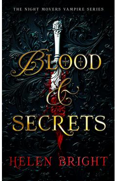 Coperta cărții 'Blood & Secrets: A Steamy Vampire Romance with a Protective Hero, a Broken Heart, and Secrets That Burn - Helen Bright'