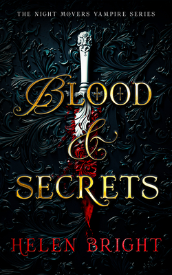 Coperta cărții 'Blood & Secrets: A Steamy Vampire Romance with a Protective Hero, a Broken Heart, and Secrets That Burn - Helen Bright'
