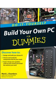 Coperta cărții 'Build Your Own PC Do-It-Yourself for Dummies [With DVD ROM] - Mark L. Chambers'