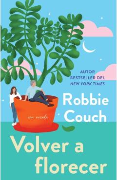 Coperta cărții 'Volver a Florecer/Bloom: Una Novela - Robbie Couch'
