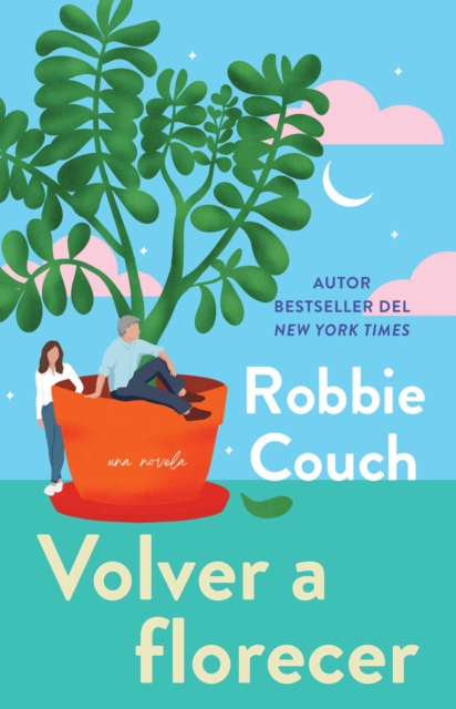 Coperta cărții 'Volver a Florecer/Bloom: Una Novela - Robbie Couch'