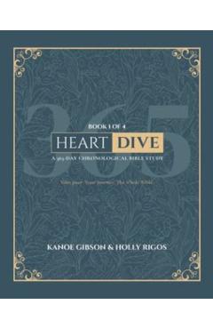 Coperta cărții 'Heart Dive Book 1: January-March of a 365 Day Chronological Bible Study - Kanoe Gibson'