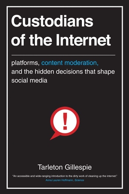 Coperta cărții 'Custodians of the Internet: Platforms, Content Moderation, and the Hidden Decisions That Shape Social Media - Tarleton'
