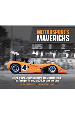 Coperta cărții 'Motorsports Mavericks: Daring Drivers, Brilliant Designers, and Milestone Events That Reshaped F1, Indy, Nascar, Le'