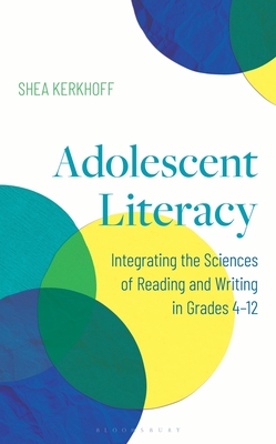 Coperta cărții 'Adolescent Literacy: Integrating the Sciences of Reading and Writing in Grades 4-12 - Shea Kerkhoff'