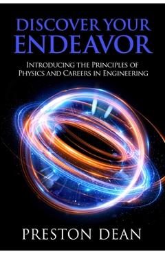 Coperta cărții 'Discover Your Endeavor: Introducing the Principals of Physics and Careers in Engineering - Preston Dean'