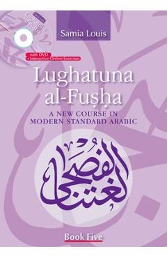 Coperta cărții 'Lughatuna Al-Fusha: Book Five: A New Course in Modern Standard Arabic - Samia Louis'