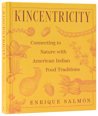 Coperta cărții 'Kincentricity: Connecting to Nature with American Indian Food Traditions - Enrique Salmón'