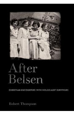 Coperta cărții 'After Belsen: Christian Encounters with Holocaust Survivors - Robert Thompson'
