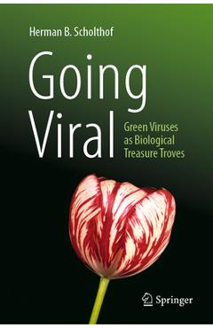 Coperta cărții 'Going Viral: Green Viruses as Biological Treasure Troves - Herman B. Scholthof'